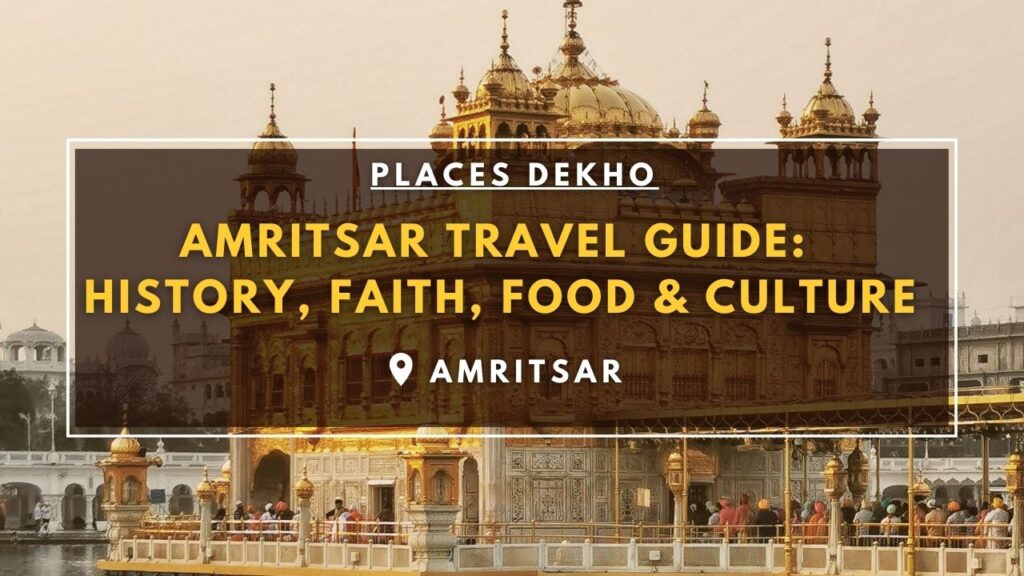 Amritsar Travel Guide History, Faith, Food & Culture
