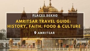 Amritsar Travel Guide History, Faith, Food & Culture
