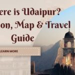 Where is Udaipur? Location, Map & Travel Guide