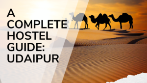 A Complete Hostel Guide: Udaipur