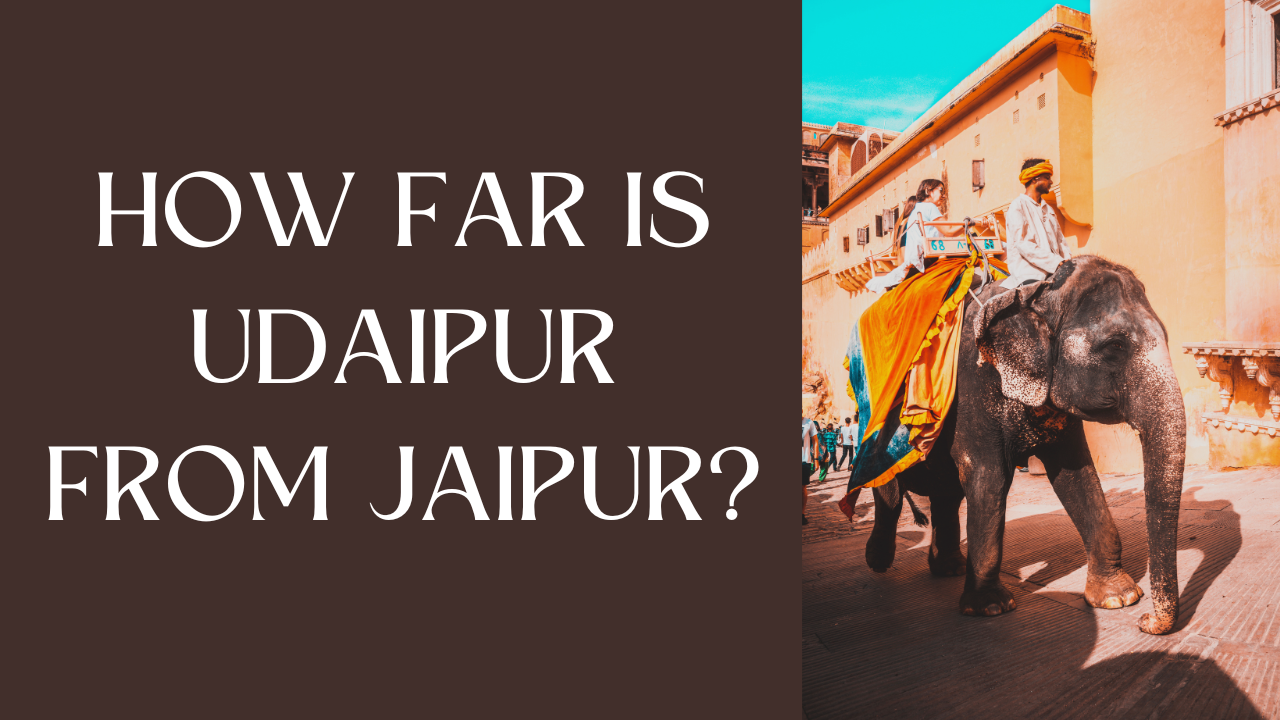 How Far is Udaipur from Jaipur?