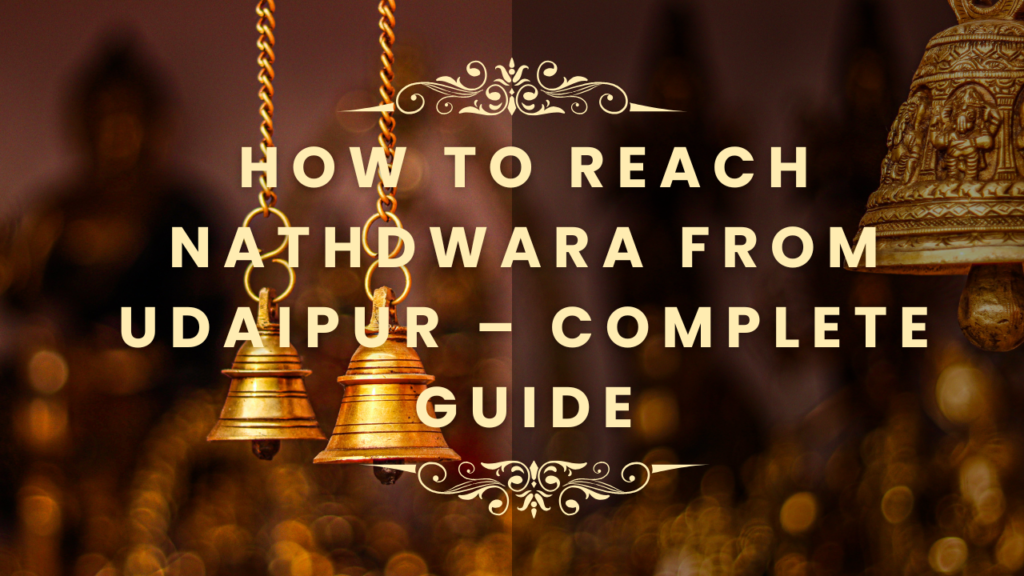 How to Reach Nathdwara from Udaipur – Complete Guide