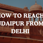 How to Reach Udaipur from Delhi