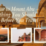 Udaipur to Mount Abu – Everything You Should Know Before You Travel