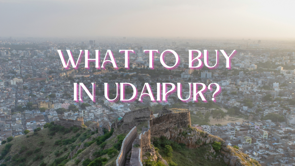 What to Buy in Udaipur?