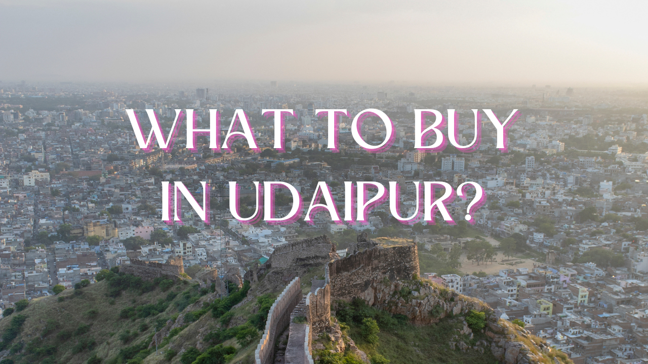 What to Buy in Udaipur?